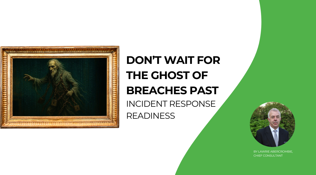 Arcanum’s Festive Stories – Don’t Wait for the Ghost of Breaches Past – Incident Response Readiness