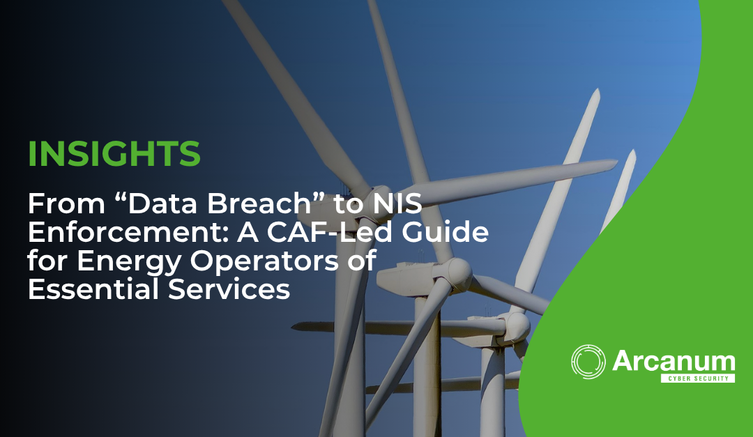 From “Data Breach” to NIS Enforcement: A CAF-Led Guide for Energy Operators of Essential Services