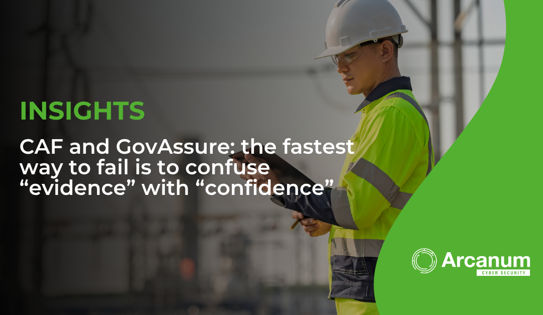 CAF and GovAssure: the fastest way to fail is to confuse “evidence” with “confidence”