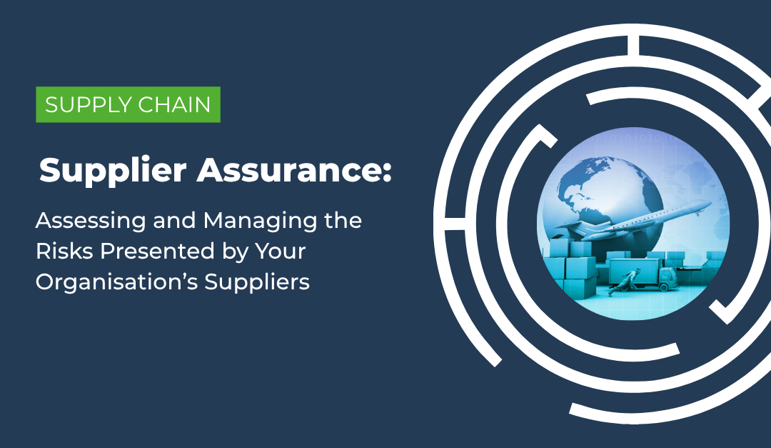 Supplier Assurance: Assessing and Managing the Risks Presented by Your Organisation’s Suppliers